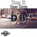Tom B - Deep Down (Original Mix)