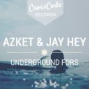 Azket & Jay Hey - Underground Fors (Original Mix)