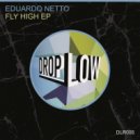 Eduardo Netto - Fly High (Low Brothers Remix)