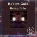 Robert Gale - Bring It In
