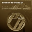 Esteban de Urbina - Why Did You Leave Me