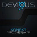 Konekt - Part Time Raver (Original Mix)