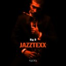 Jazztexx - Big B