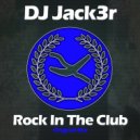 DJ Jack3r - Rock In The Club (Original Mix)