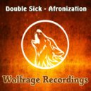 Double Sick - Afronization