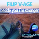 Filip V-Age - Beside You I'm Stronger