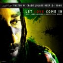 Valton VC Craig, Blade Deep & DJ Sonic - Let Love Come In (Ladi Adiosoul & Houseville Remix)