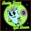 Dusty Tonez - Get Down (Original Mix)