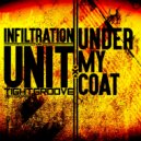 Infiltration Unit - Under My Coat (Original Mix)