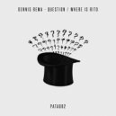 Dennis Rema - Question (Original Mix)