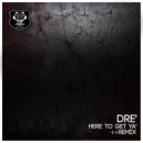 Dre' - Here To Get Ya'