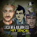 Luca M & Julian Ess - Hey Senor!