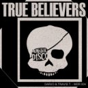 Dariio, Travis T - True Believers (Original Mix)