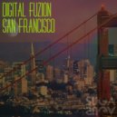 Digital Fuzion - San Francisco (Original Mix)
