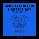 Afrobeat, Titan Road & Gabriel Pivaro - Take Me (AndMe. Remix)