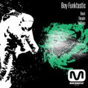 Boy Funktastic - Tubbing