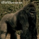 Carlo Cavalli - You Got To Move Your Body