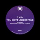B.W.D. - You Don\'t Understand (Tomy Villacorta La Familia Dark Remix)