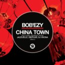 Bob'Ezy - China Town