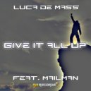 Luca de Maas feat. Mailman - Give It All Up