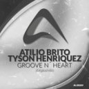 Atilio Brito & Tyson Henriquez - Groove N´ Heart (Original Mix)