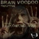 Tonikattitude - Brain Voodoo (V!nh Remix)