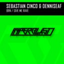 Sebastian Cinco, DenniseAF - Give Me Rave (Original Mix)