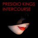 Presidio Kings - Intercourse (Original Mix)