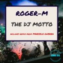 Roger-M - The DJ Motto (Marcelo Guerra Deep House Remix)