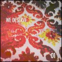 We Deserve - Slow Walk, Fast Talk (Original Mix)