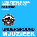 Eric Powa B feat. Hugh The Duke - Brasero (Original Mix)