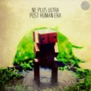 The Ne Plus Ultra - Post Human Era