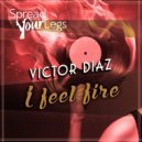 Victor Diaz - I Feel Fire (Original Mix)