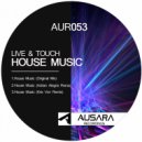 Live & Touch - House Music (Kris Von Remix)