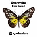 Overwrite - Deep Seated (Radio Edit)