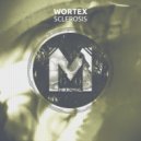 Wortex - Sclerosis (Original Mix)