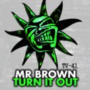Mr Brown - Turn It Out (Original Mix)