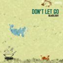 BlackLight - Don\'t Let Go (Original Mix)