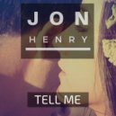 Jon Henry - Tell Me (Original Mix)