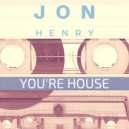Jon Henry - You\'re House (Original Mix)