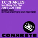 T.C Charles feat. Daisy Dela Diva - Ain\'t Got Time (Baseek Remix)