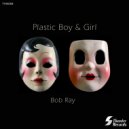 Bob Ray - Plastic Boy