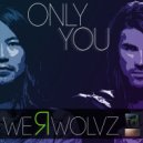 WeRWolvz - Only You (Original Mix)