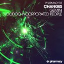 Changes - Voodoo Incorporated People (Original Mix)