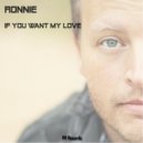 Ronnie - If You Want My Love
