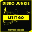 Disko Junkie - Let It Go