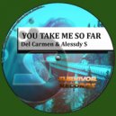 Del Carmen & Alessdy S - You Take Me So Far (Original Mix)