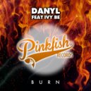 Danyl Feat Ivy Be - Burn (Original Mix)