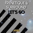 Frenetique & Surround - Let\'s Go (Original Mix)