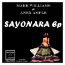 Mark Williams & Anex Ample - Sayonara (Original Mix)